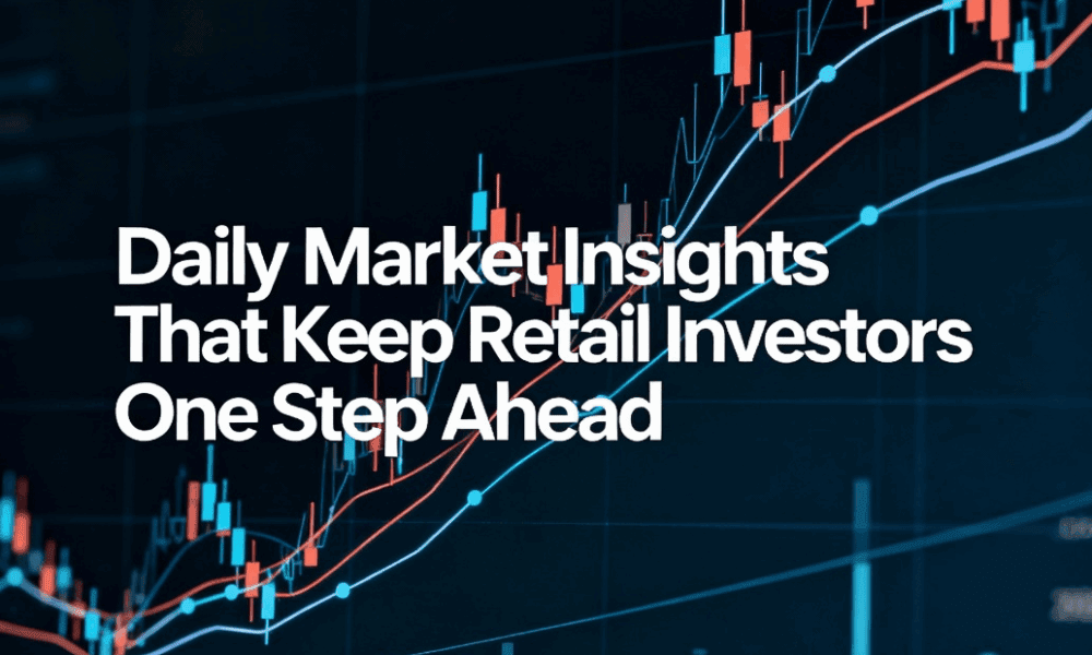 daily-market-insights-that-keep-retail-investors-one-step-ahead
